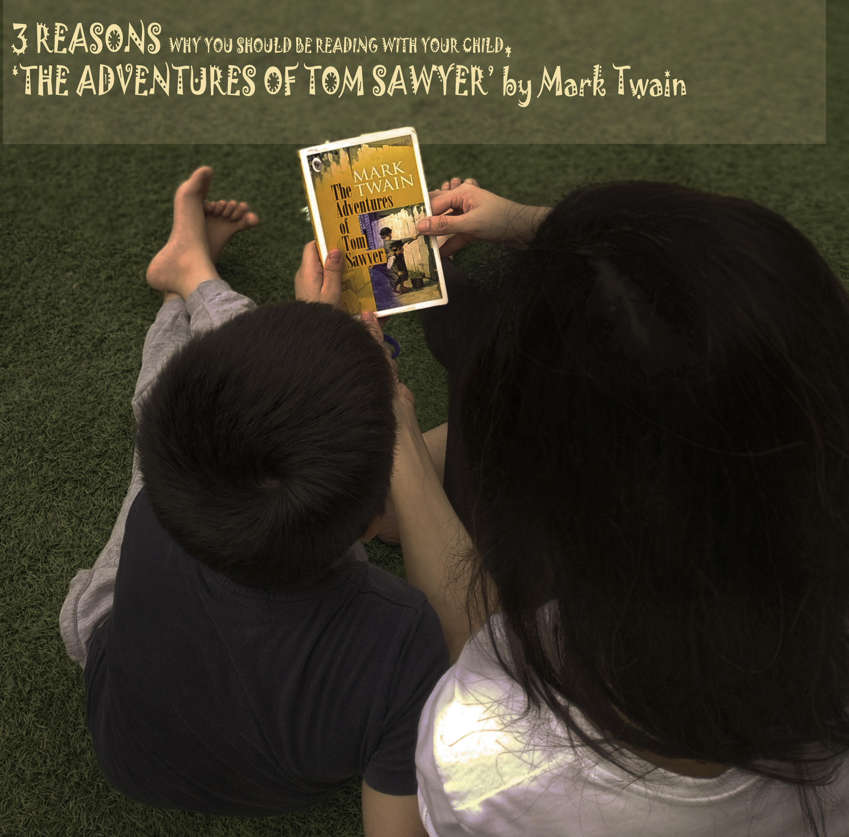 3 REASONS WHY YOU SHOULD BE READING WITH YOUR CHILD, ‘THE ADVENTURES OF TOM SAWYER’ by Mark Twain