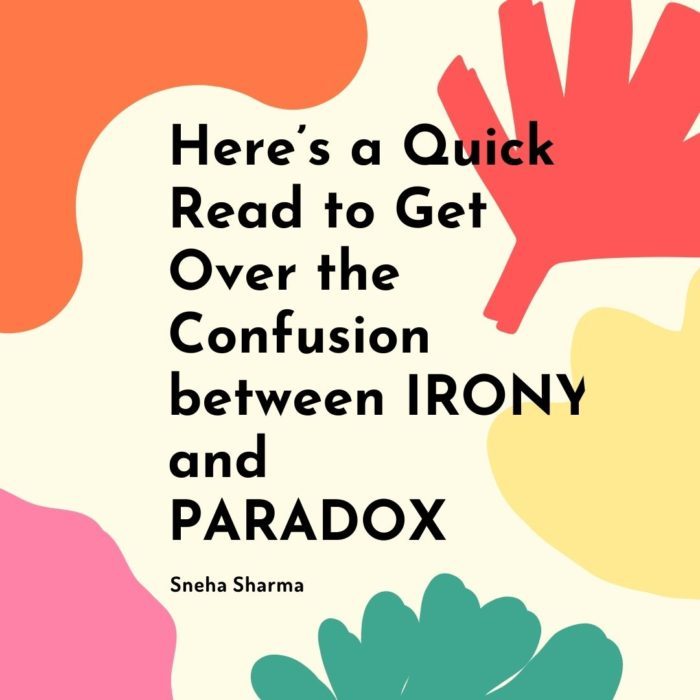 Here’s a Quick Read to Get Over the Confusion between IRONY and PARADOX